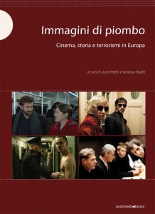 Immagini di piombo  Cinema, storia e terrorismi in Europa